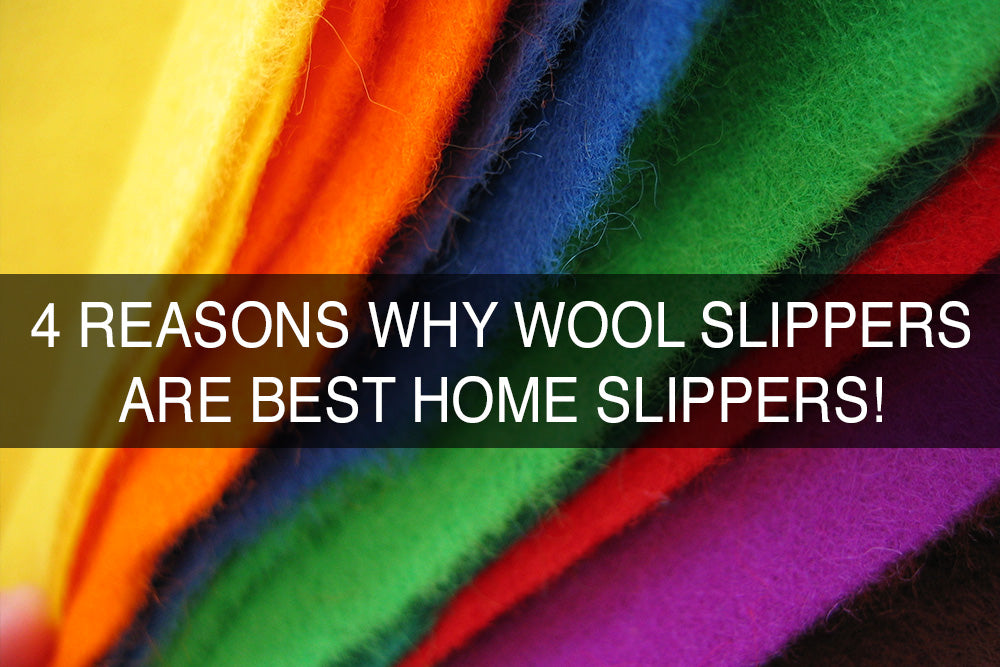 4 reasons why felted wool slippers are best slippers for home